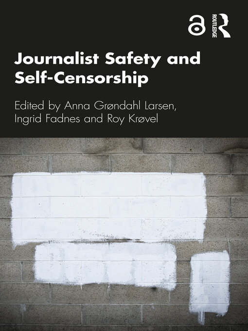 Title details for Journalist Safety and Self-Censorship by Anna Grøndahl Larsen - Available